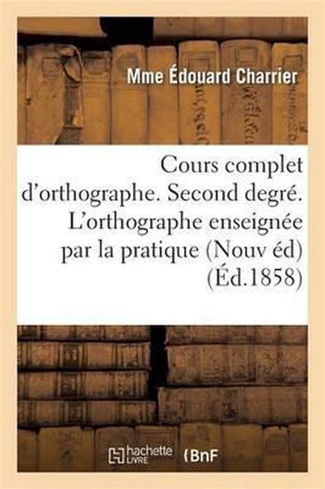 Cours Complet D Orthographe Second Degre L Orthographe Enseignee Par