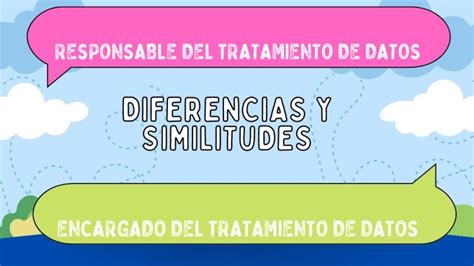 Diferencias Entre Responsable Del Tratamiento De Datos Y Encargado Del