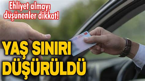 Ehliyet almayı düşünenler dikkat Yaş sınırı düşürüldü