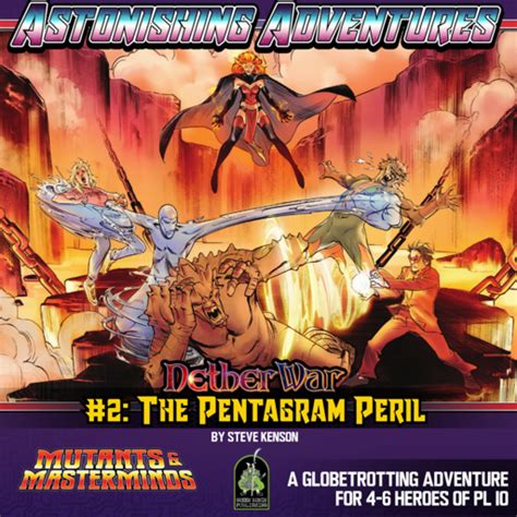 Mutants And Masterminds Astonishing Adventures Netherwar 2 The Pentagram Peril Roll20