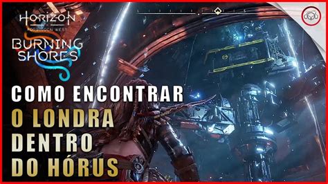 Horizon DLC Burning Shores Como encontrar o Londra dentro do Hórus