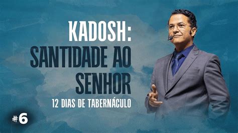 Pr Evandro Menezes Kadosh Santidade Ao Senhor 12 Dias De