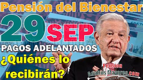 29 De Septiembre Se Entregará Pago Adelantado De La Pensión Bienestar 🥇 【 Noviembre 2024】