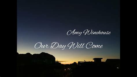 Amy Winehouse Our Day Will Come Lyrics Video Youtube