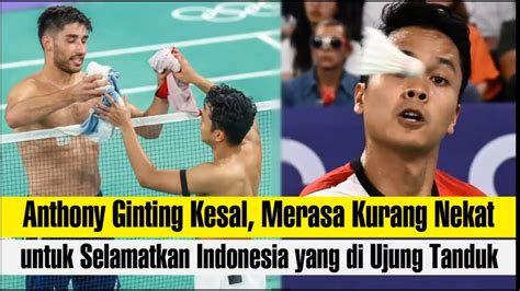 Anthony Ginting Kesal Merasa Kurang Nekat Untuk Selamatkan Indonesia