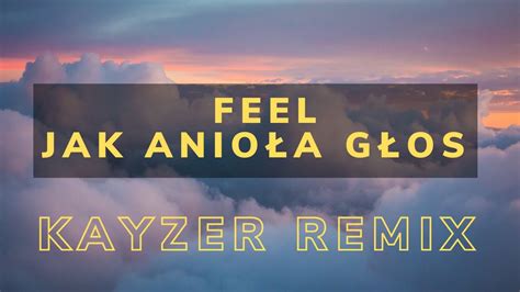 Feel Jak Anio A G Os Kayzer Remix Youtube