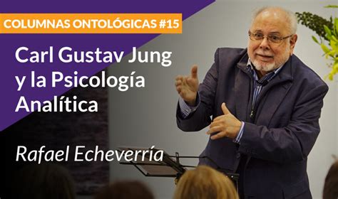 Columnas Ontol Gicas Carl Gustav Jung Y La Psicolog A Anal Tica