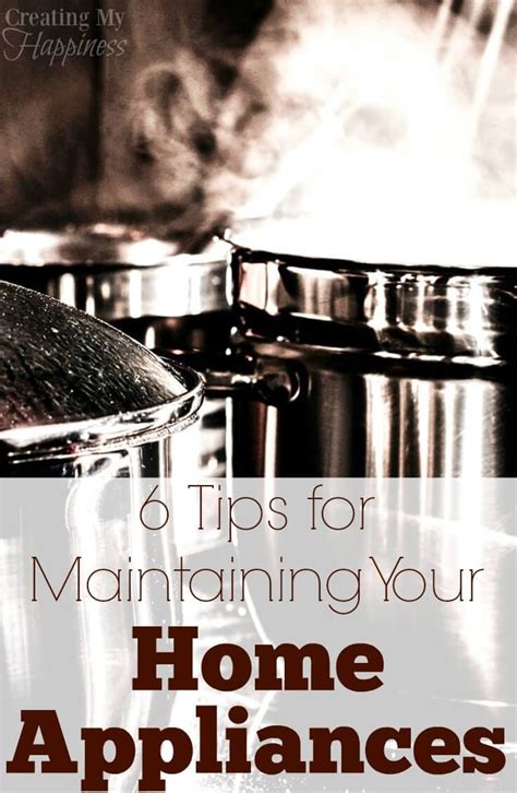 6 Tips For Maintaining Your Home Appliances Properly Home Appliances