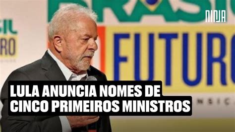 Agora Lula Anunciou Os Primeiros Ministros Do Novo Governo Saiba Quem