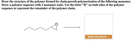 Solved Draw The Structure Of The Polymer Formed By Chain Growth