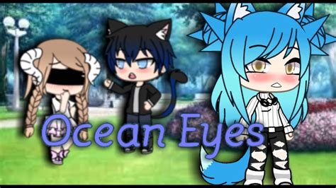 Ocean Eyes Glmv Gacha Life Youtube