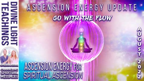 Go With The Flow Ascension Energy Update August 2022 ~ Ascension