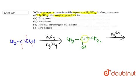 When Propyne Reacts With Aqueous H 2 SO 4 In The Presence Of HgSO