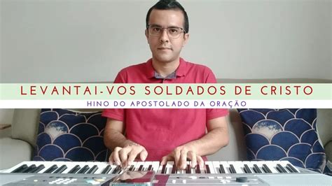 Levantai Vos Soldados De Cristo Youtube