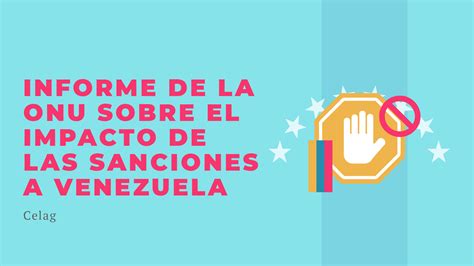 Informe De La ONU Sobre El Impacto De Las Sanciones A Venezuela CELAG