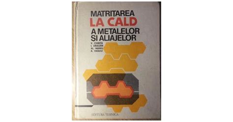 Matritarea La Cald A Metalelor Si Aliajelor V Chirita I Dragan Al