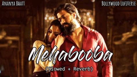 Mehabooba Slowedreverb Ananya Bhatt Kgf Chapter 2 Ravi Basrur