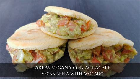 Arepas Veganas Con Aguacate Vegan Arepa With Avocado Youtube