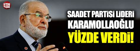 Saadet Partisi Lideri Karamollao Lu Y Zde Verdi