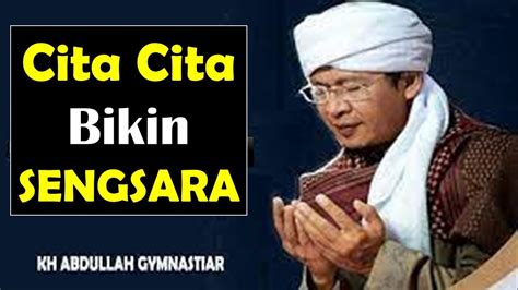 Aa Gym Terbaru Cita Cita Yang Bikin Sengsara Ceramah Kh Abdullah