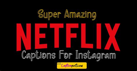 Super Amazing Netflix Captions For Instagram - Captionpost