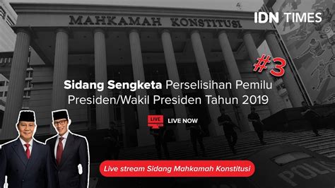 LIVE STREAMING SIDANG KETIGA SENGKETA PERSELISIHAN HASIL PEMILU 2019