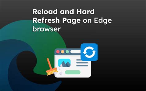 How To Hard Refresh And Reload A Page In Edge Computer