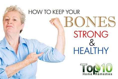 How To Keep Your Bones Strong And Healthy Top 10 Home Remedies