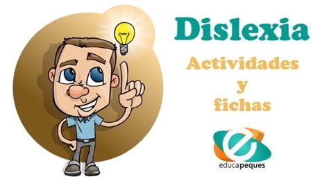 Dislexia Actividades Y Fichas Para Trabajar En El Aula O En Casa