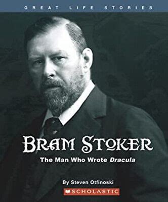 Bram Stoker The Man Who Wrote Dracula Steven Otfinoski Steve