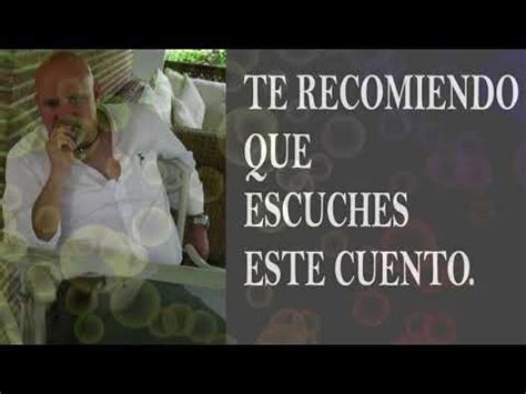 Cuento De Jorge Bucay Espiritualidad Videos Cuentos De Jorge Bucay