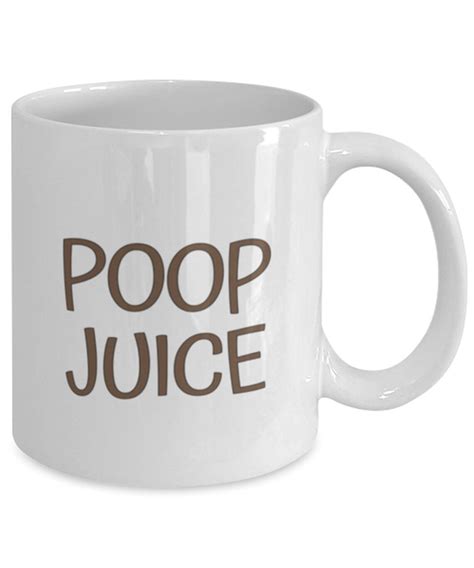 Poop Juice Coffee Mug Funny Poop Mug Coffee Makes Me Poop Etsy