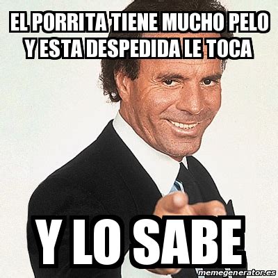 Meme Julio Iglesias El Porrita Tiene Mucho Pelo Y Esta Despedida Le