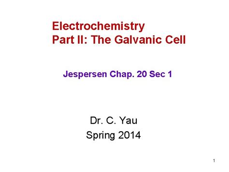 Electrochemistry Part II The Galvanic Cell Jespersen Chap