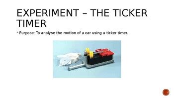 Experiment - The Ticker Timer (Power Point presentation) by Diane K