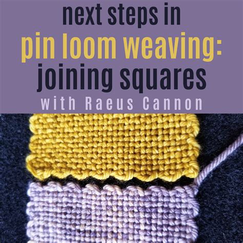 Next Steps In Pin Loom Weaving Joining Squares