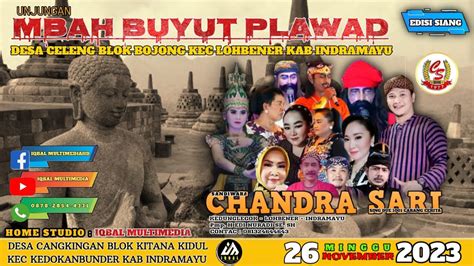 Live Siang Sandiwara Chandra Sari Unjungan Mbah Buyut Plawad