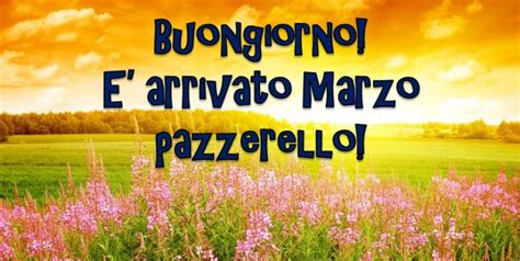 Buongiorno Marzo Immagini Frasi E Proverbi Meteoweb