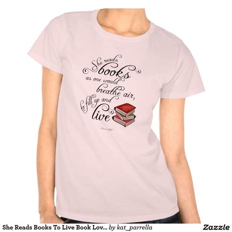 She Reads Books To Live Book Lover T Shirt T Shirt Shirts Shirt Designs