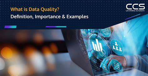 What Is Data Quality Definition Importance Examples Ccsla