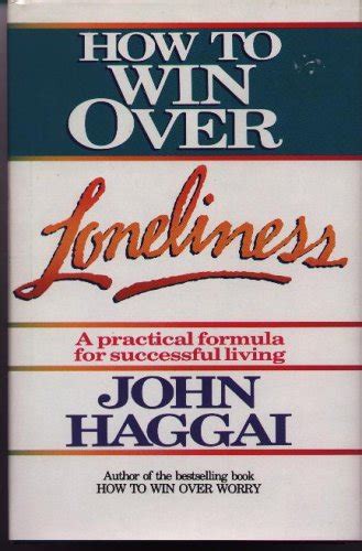 How To Win Over Lonliness A Practical Formula For Successful Living