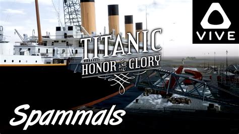 Titanic Honor And Glory Demo 3 Access All Areas Htc Vive Vr Youtube