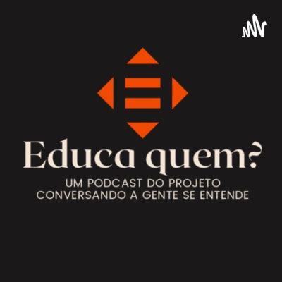 Educa Quem A Podcast On Spotify For Podcasters