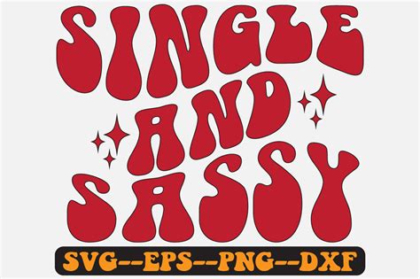 Single And Sassy Groovy Retro Svg Design Graphic By Fallensvgworld · Creative Fabrica