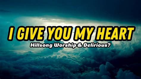 I Give You My Heart Hillsong Worship Lyric Youtube