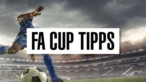 FA Cup Tipps Prognosen Vorhersagen Saison 2024 25