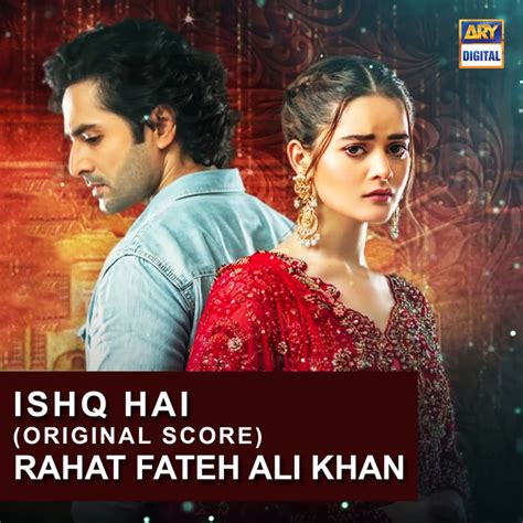 Ishq Hai Original Score Song By Rahat Fateh Ali Khan Spotify