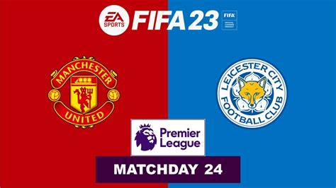 Fifa 23 Manchester United Vs Leicester City Premier League 2223 Matchday 24 Full Match