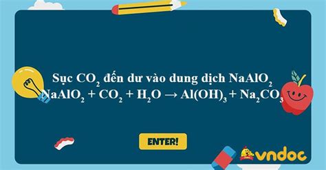 NaAlO2 + CO2 + H2O → Al(OH)3 + Na2CO3 | Tailieuviet.vn