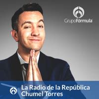 La Radio de la República en Radio Fórmula con Chumel Torres